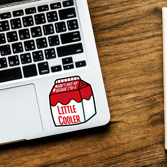 Don' t hate me because I'm a Little cooler vinyl sticker, vinyl decal sticker for laptops, cars, hydroflask, toolbox, water bottle sticker
