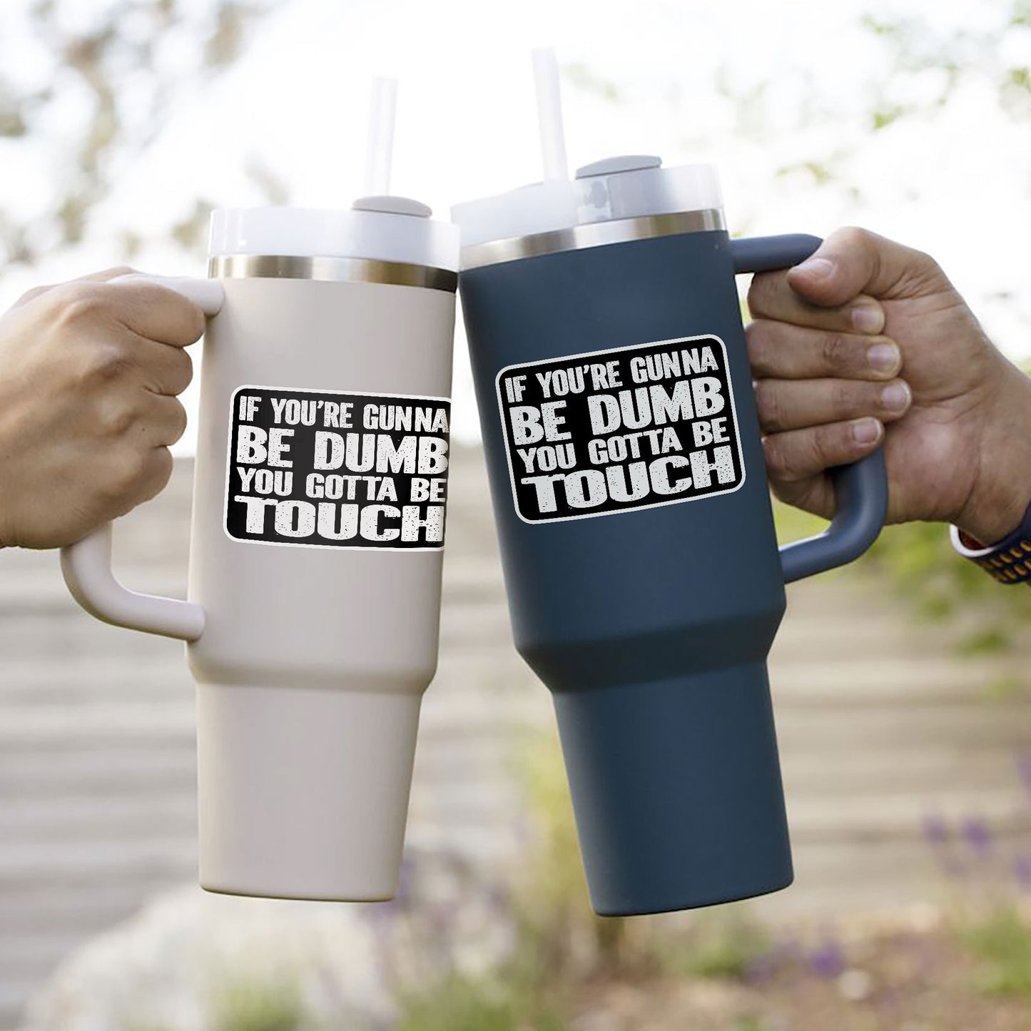 If Youre Gunna Be Dumb You Gotta Be Touch Funny Stickers Joke Quote Sticker Waterproof Vinyl Decals for Hard Hat Car Truck Laptop Helmet Water Bottle Stickers