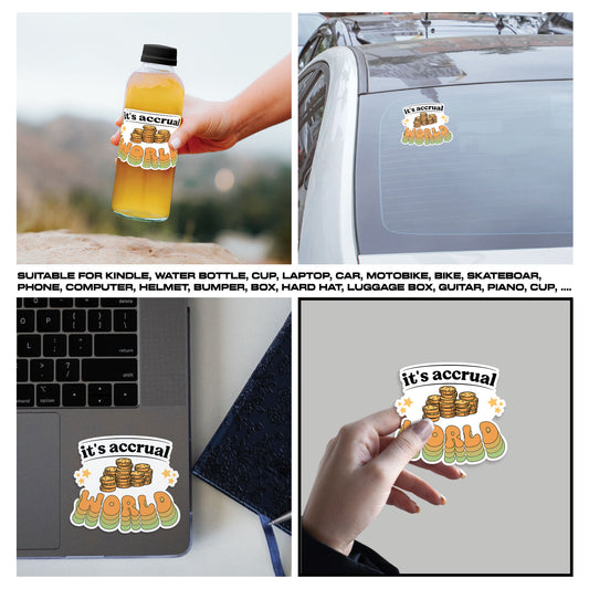 Its Accrual World Sticker, Accountant Stickers, Funny CPA Tax Season Accounting Vinyl Decal, Waterproof, UV Resistant, for Water Bottle, Scrapbook, Laptop, Car