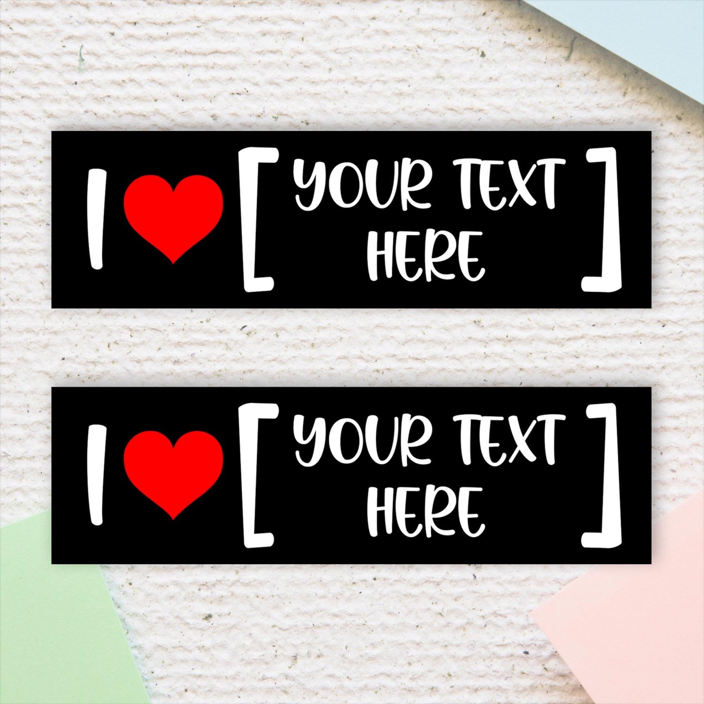 Personalized I Love [CUSTOM TEXT] Sticker, Custom Bumper Sticker: Funny Car Decal, Ideal Gift Sticker for Woman, Man