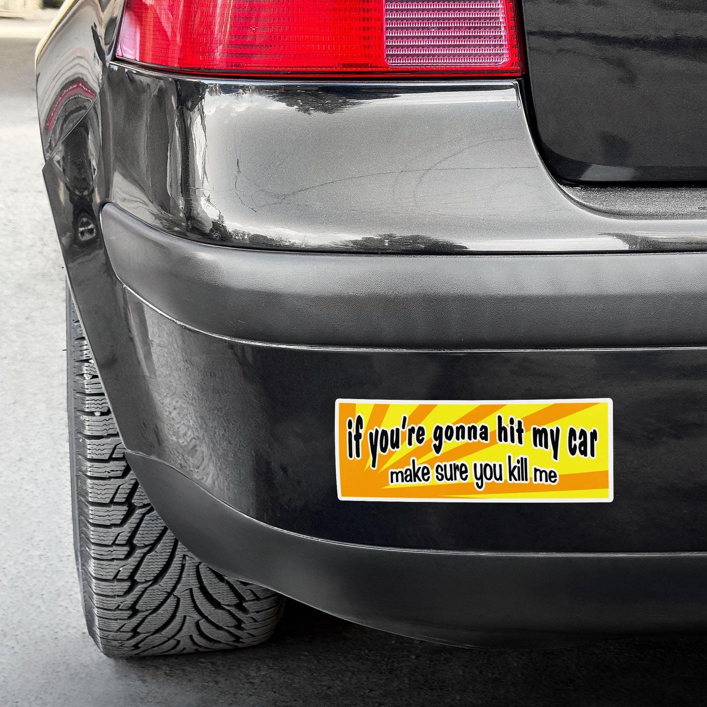 Funny Bumper Sticker: If You’re Gonna Hit My Car