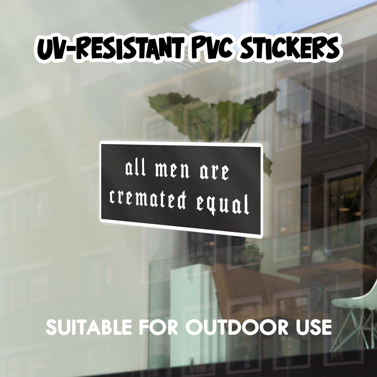 All Men Are Cremated Equal Waterproof Vinyl Sticker