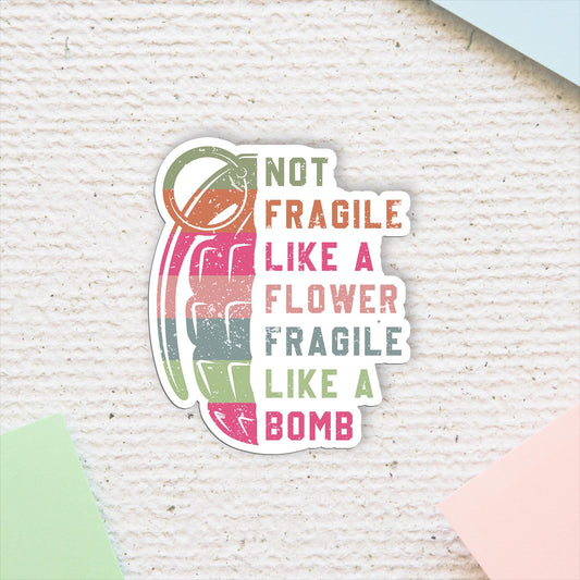 Not Fragile Like A Flower Sticker: Feminist Vinyl Decal