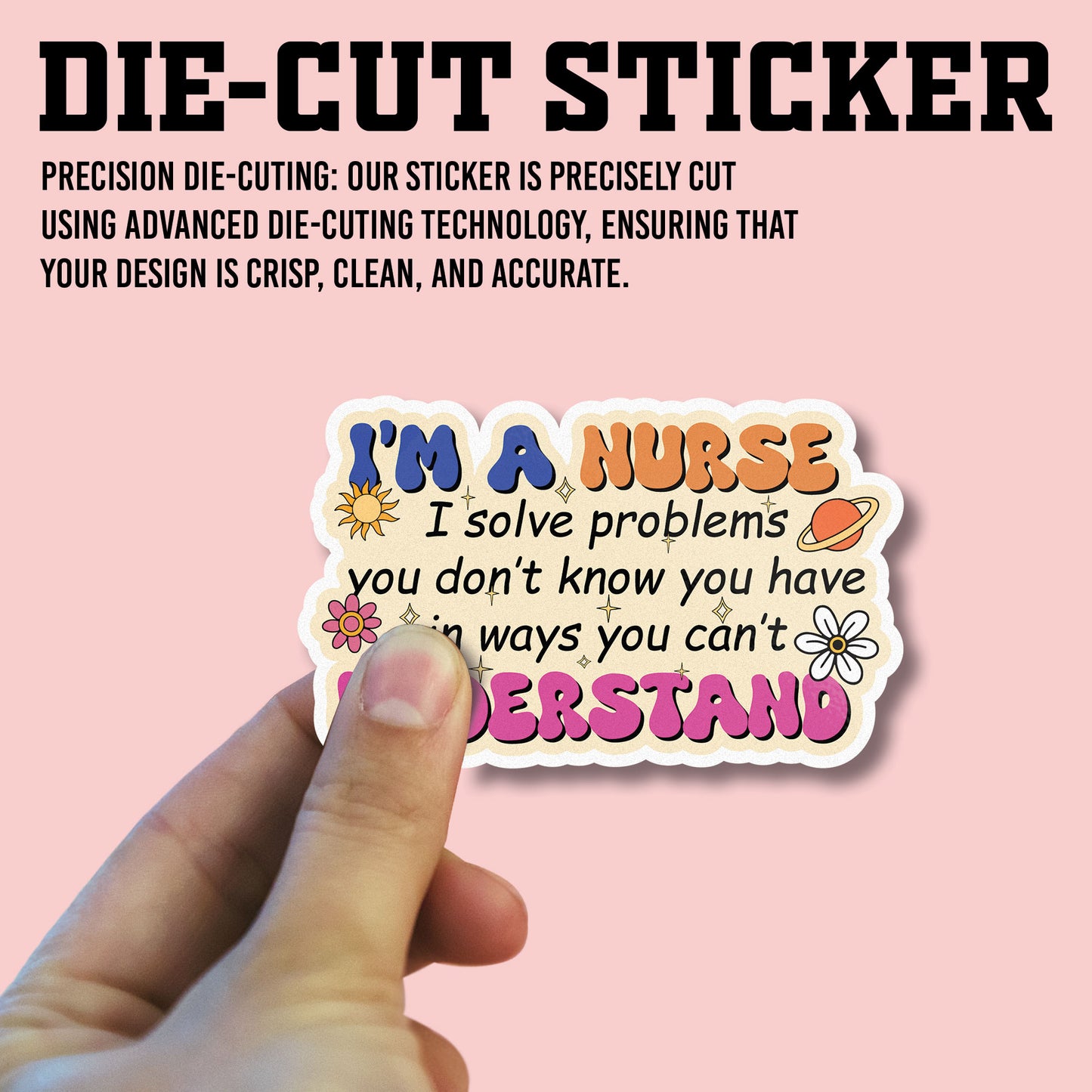 Im A Nurse I Solve Problems You Dont Know You Have In Ways You Cant Understand Sticker, Nurse Stickers, Nursing Medical Vinyl Decals, Waterproof, UV Resistant, for Tumbler, Laptop, Car