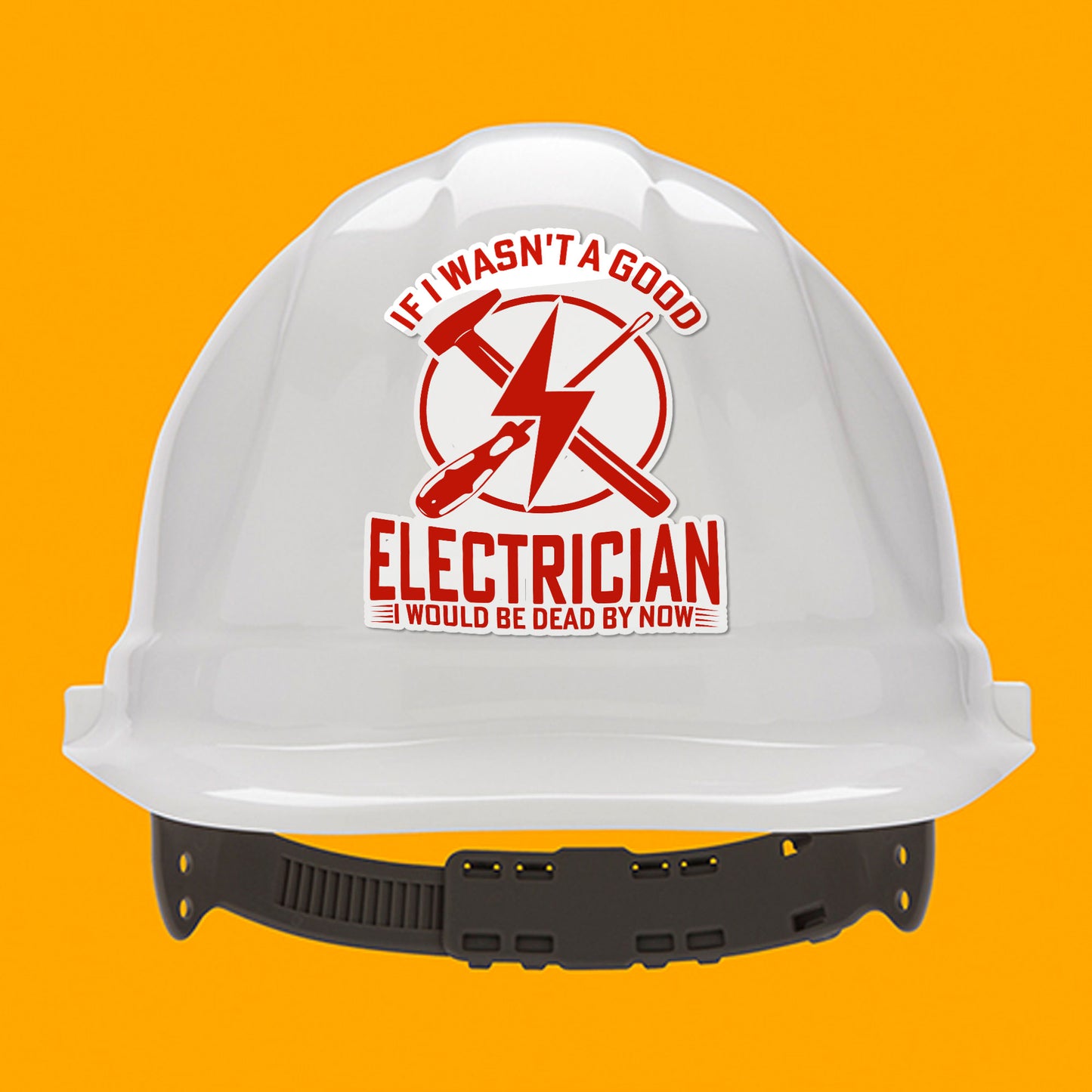 If I Wasnt A Good Electrician I Would Be Dead By Now Sticker Funny Blue Collar Decal Waterproof Vinyl Decals for Car Truck Laptop Helmet Water Bottles Bicycle Luggage Stickers