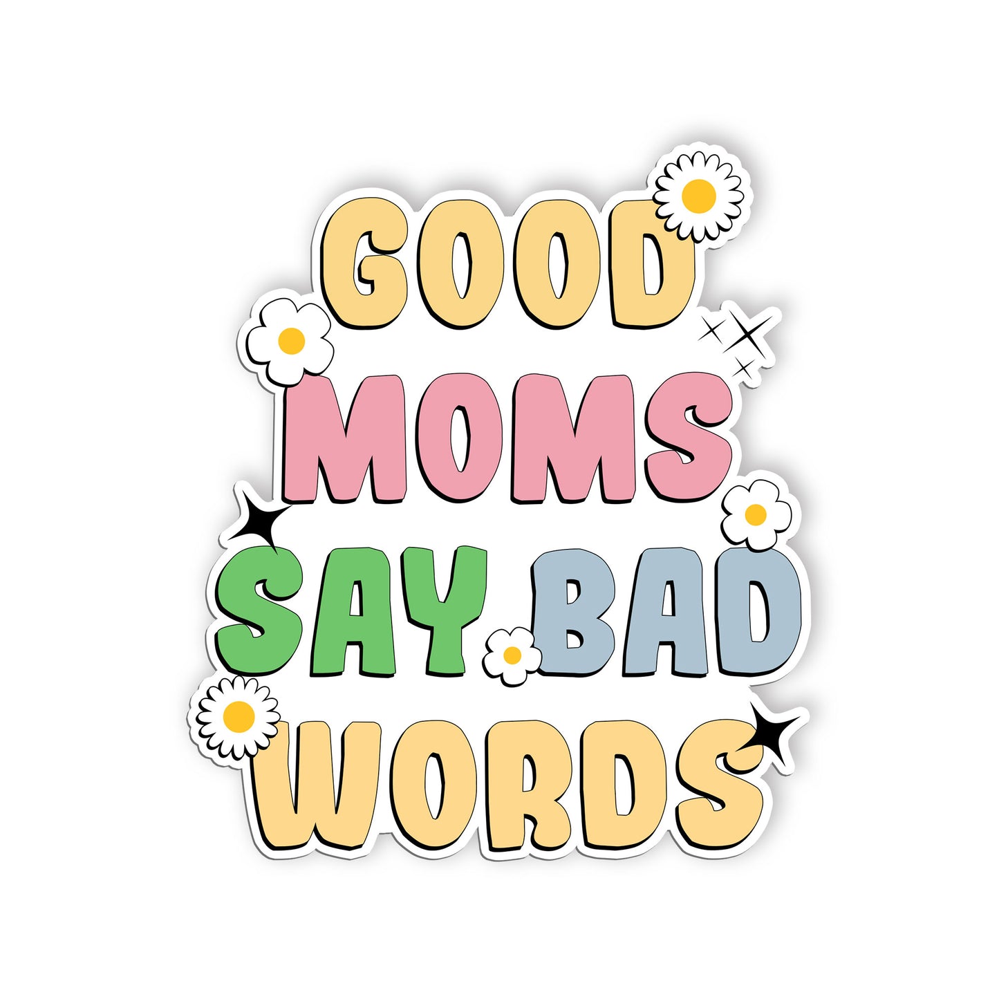 Good Moms Say Bad Words Sticker Funny Mama Quotes Mother Saying Sticker Waterpro