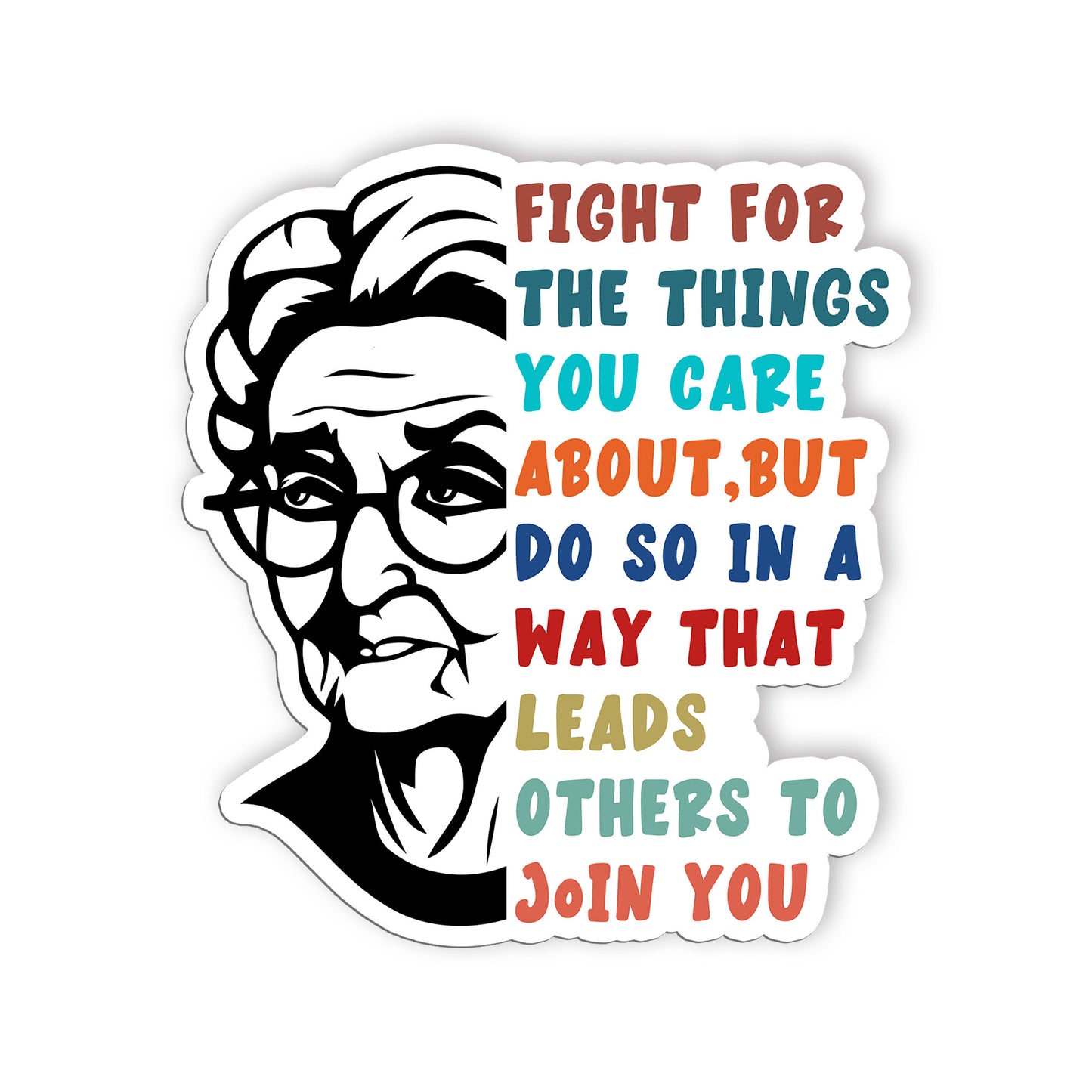 Fight For The Things You Care About Sticker Ruth Bader Ginsburg Quote Stickers W