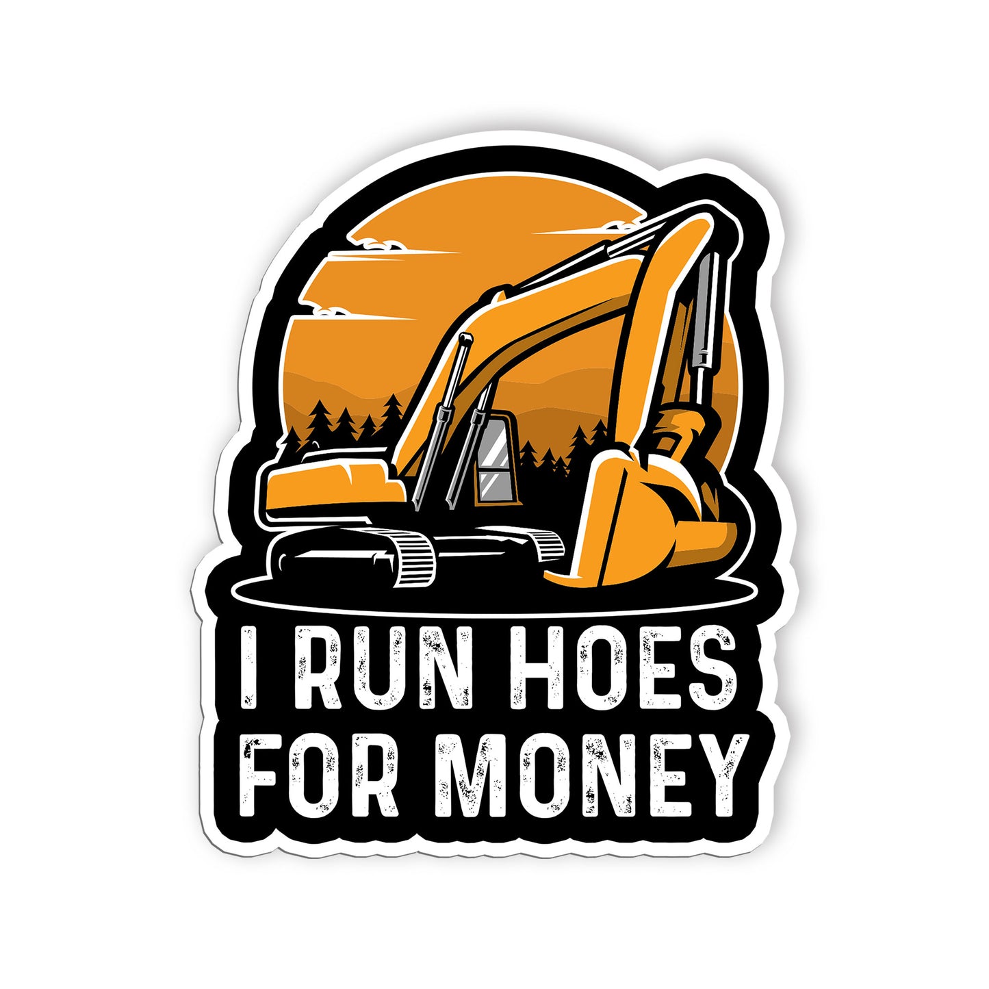 I Run Hoes For Money Stickers Funny Heavy Construction Equipment Sticker Waterpr