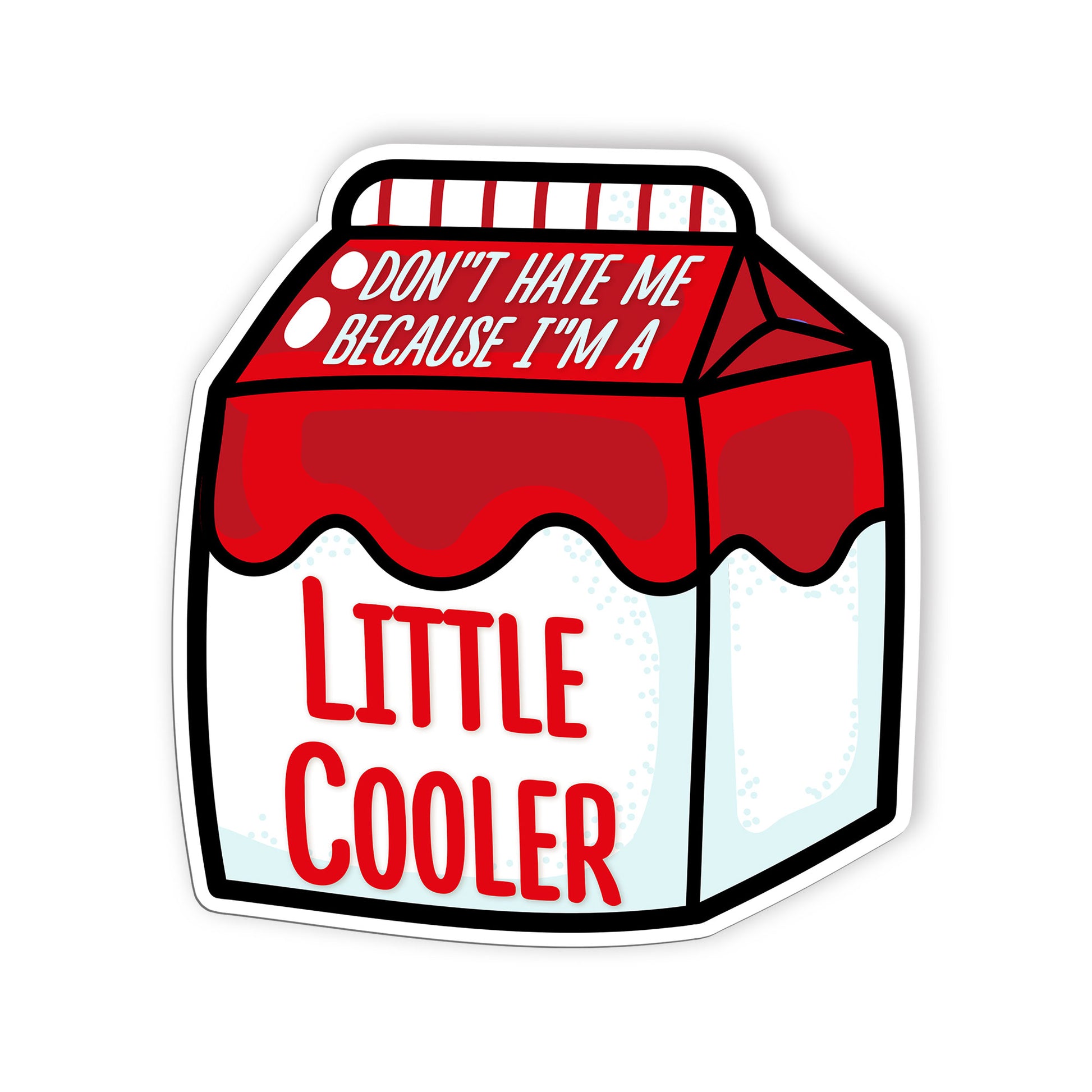 Dont Hate Me Cause Im A Little Cooler Stickers Funny Quote Meme Stickers Waterpr