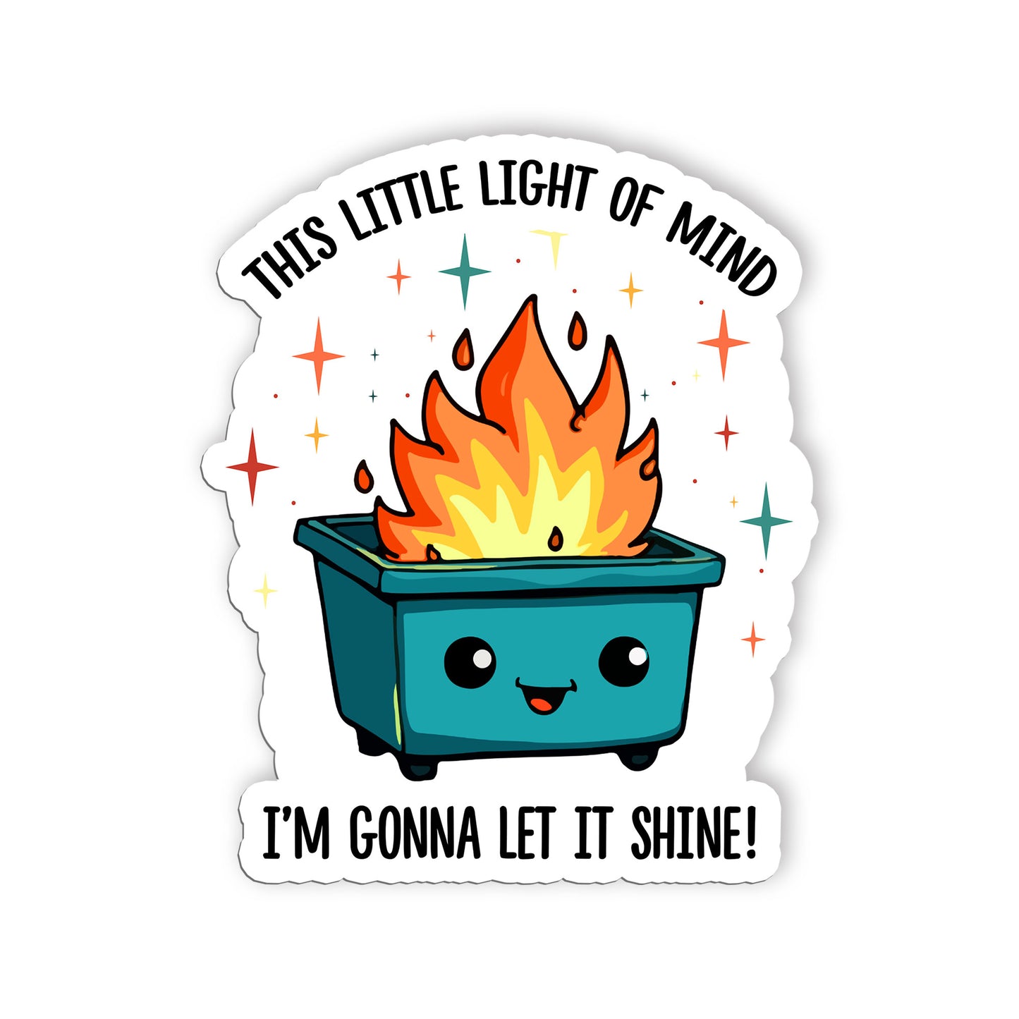 The Litle Light Of Mind Im Gonna Let It Shine Stickers Funny Dumpster Fire Stick