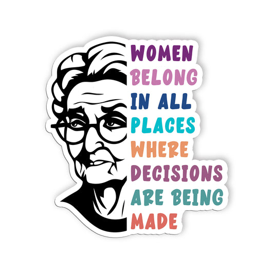 Women Belong In All Places Sticker Inspirational RBG Quote Women Rights Stickers