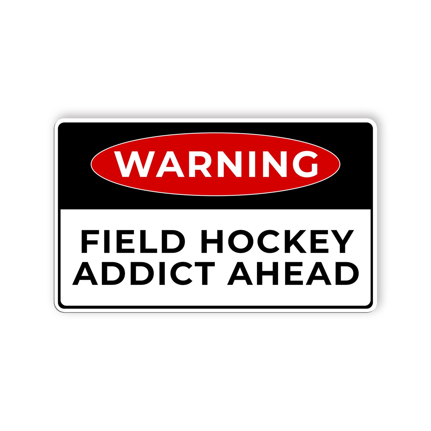 Warning Field Hockey Addict Ahead Sticker Funny Sport Warning Stickers Waterproo
