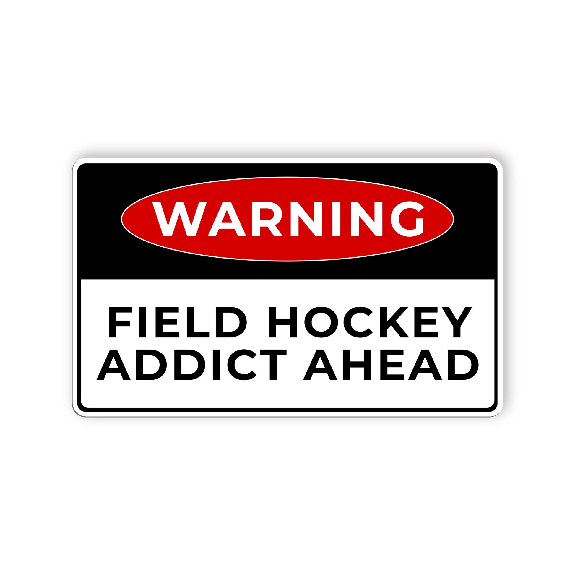 Warning Field Hockey Addict Ahead Sticker Funny Sport Warning Stickers Waterproo