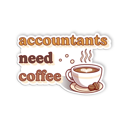 Accountants Need Coffee Sticker, Accountant Stickers, Funny CPA Tax Season Accou