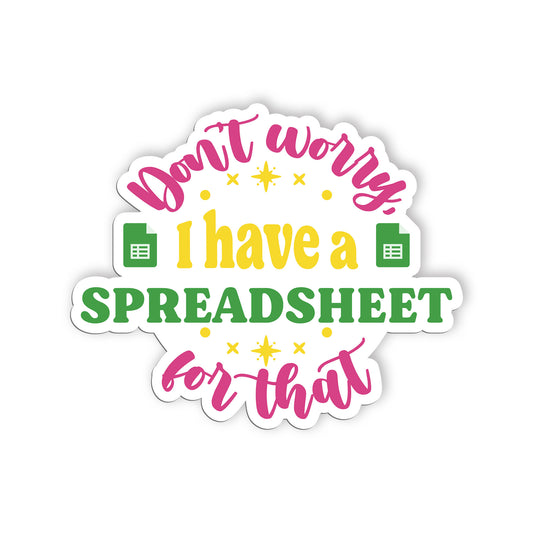 Dont Worry I Have A Spreadsheet For That Sticker, Accountant Stickers, Funny CPA