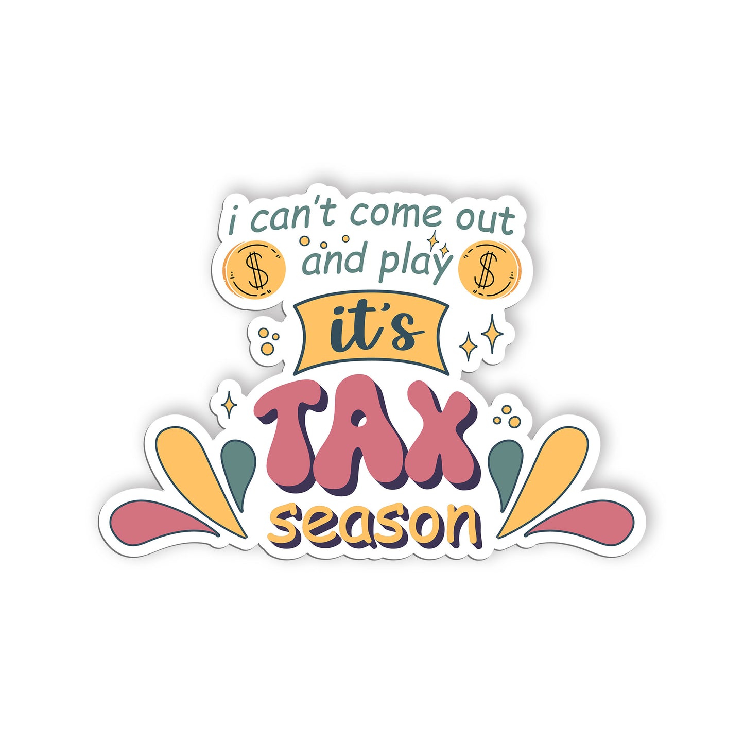 I Cant Come Out And Play Its Tax Season Sticker, Accountant Stickers, Funny CPA 