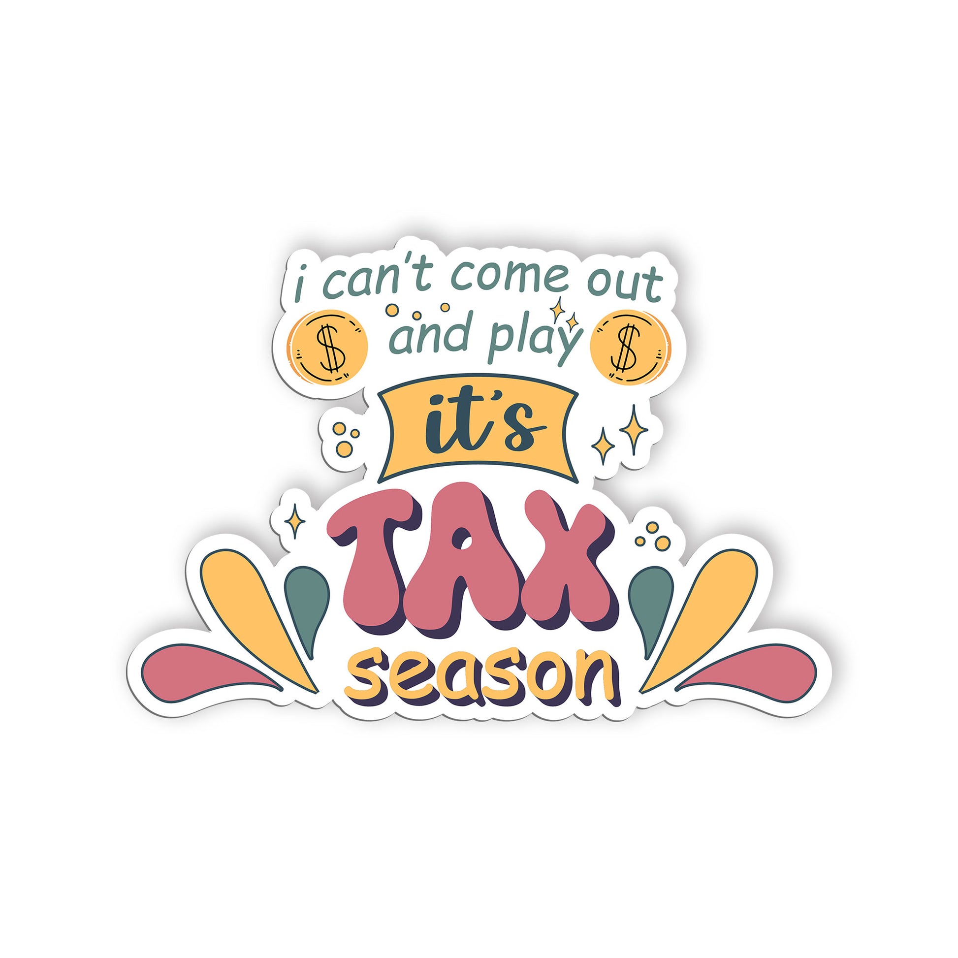 I Cant Come Out And Play Its Tax Season Sticker, Accountant Stickers, Funny CPA 