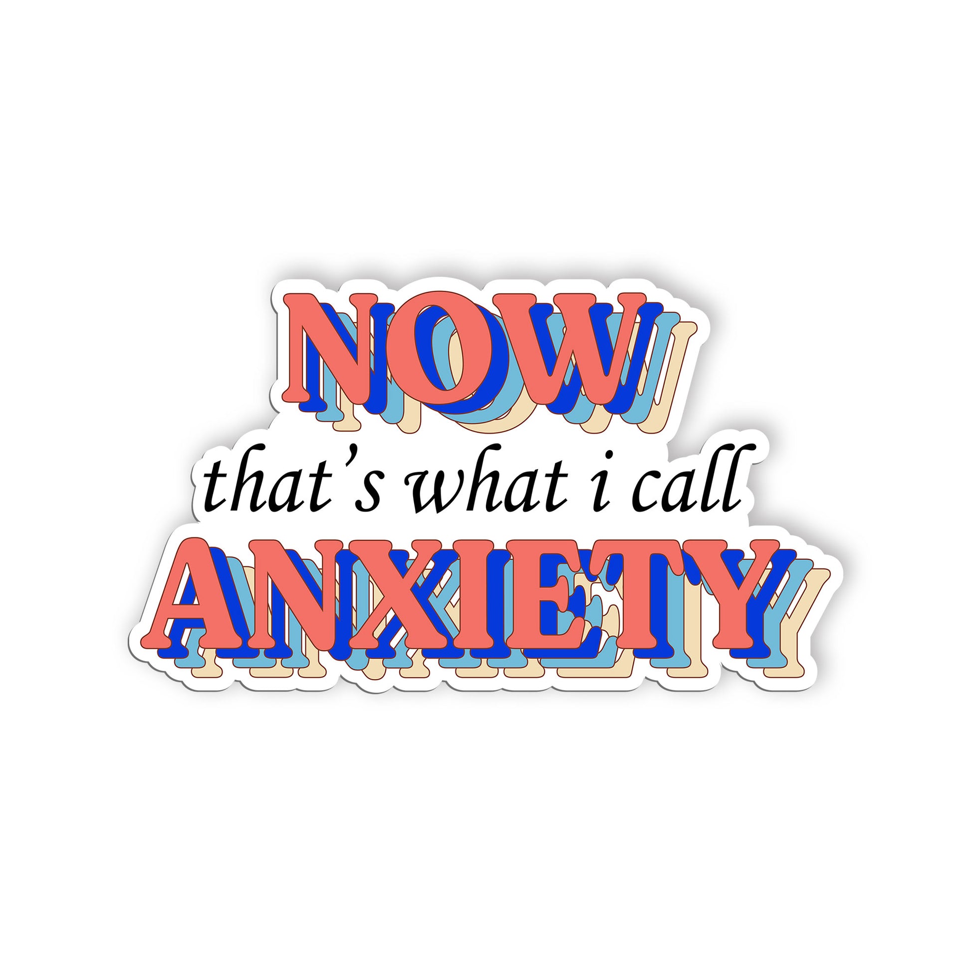 Now Thats What I Call Anxiety Sticker, Anxiety Stickers, Mental Health Support V