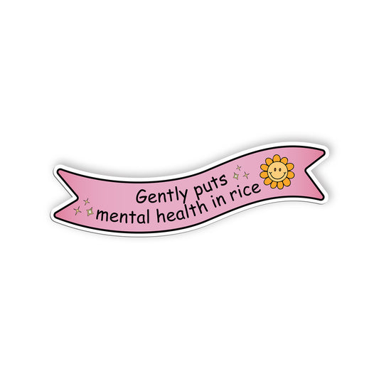 Gently PutsMental Health In Rice Sticker, Mental Health Stickers, Positive Vinyl