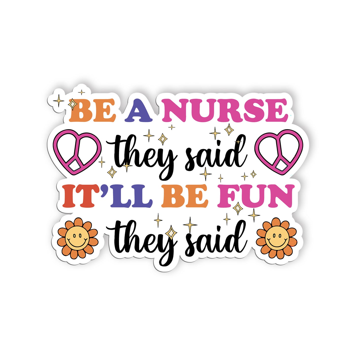 Be A Nurse They Said It'll Be Fun They Said Sticker, Nurse Stickers, Nursing Med