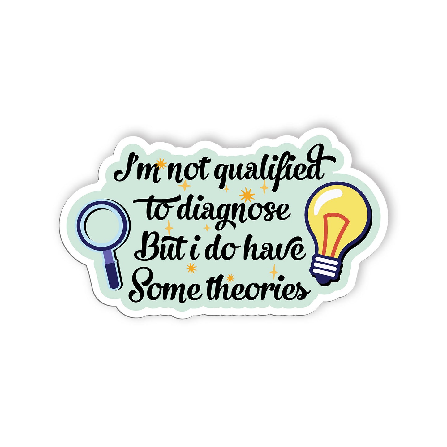 Im Not Qualified To Diagnose But I Do Have Some Theories Sticker, Nurse Stickers
