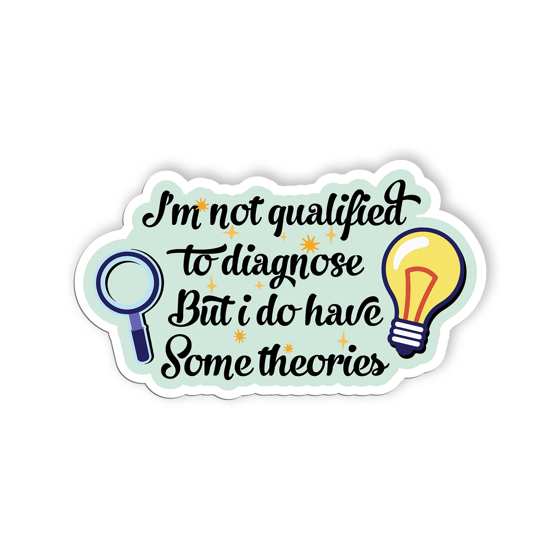 Im Not Qualified To Diagnose But I Do Have Some Theories Sticker, Nurse Stickers