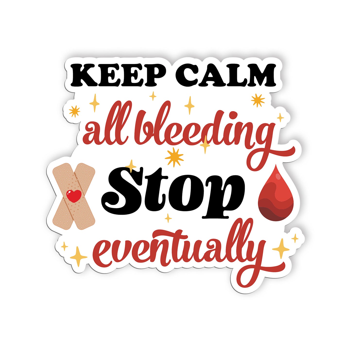 Keep Calm All Bleeding Stop Eventually Sticker, Nurse Stickers, Nursing Medical 