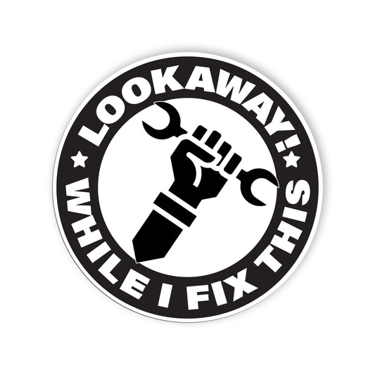 Look Away While I Fix This Sticker Funny Handyman Mechanic Stickers Waterproof V