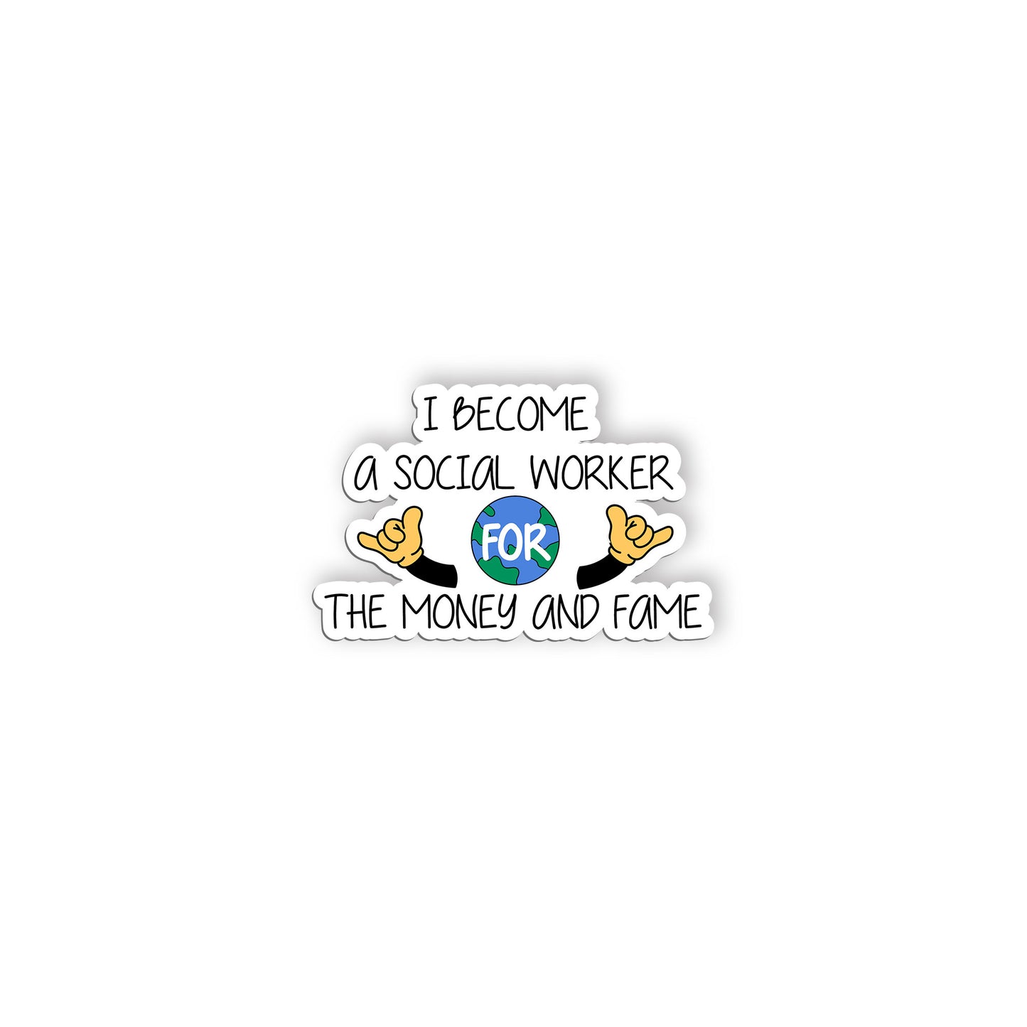 I Become A Social Worker For Money And Fame Sticker Social Worker Sticker, Socia