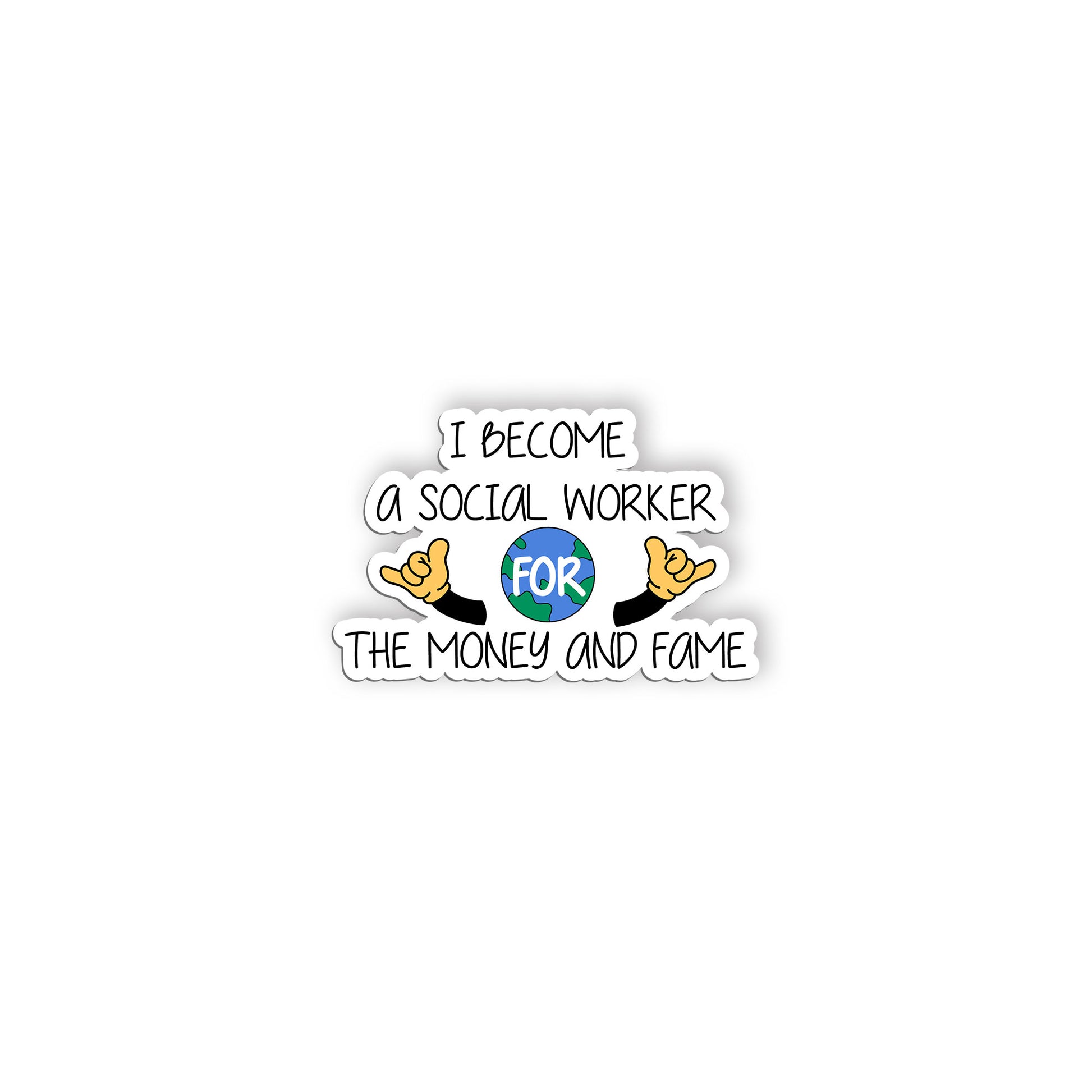 I Become A Social Worker For Money And Fame Sticker Social Worker Sticker, Socia