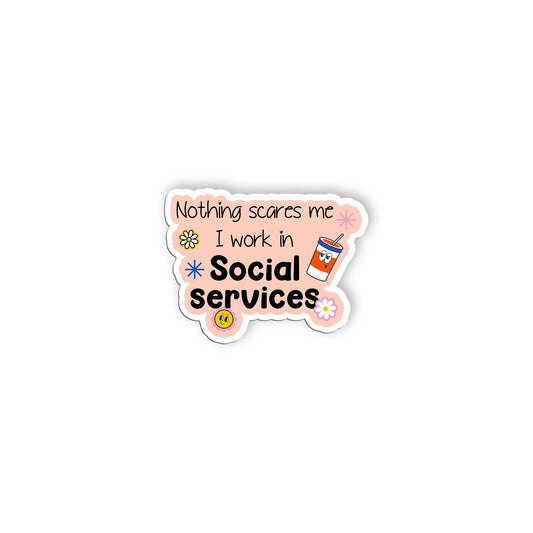 Nothing Scares Me I Work In Social Services Sticker Social Worker Sticker, Socia