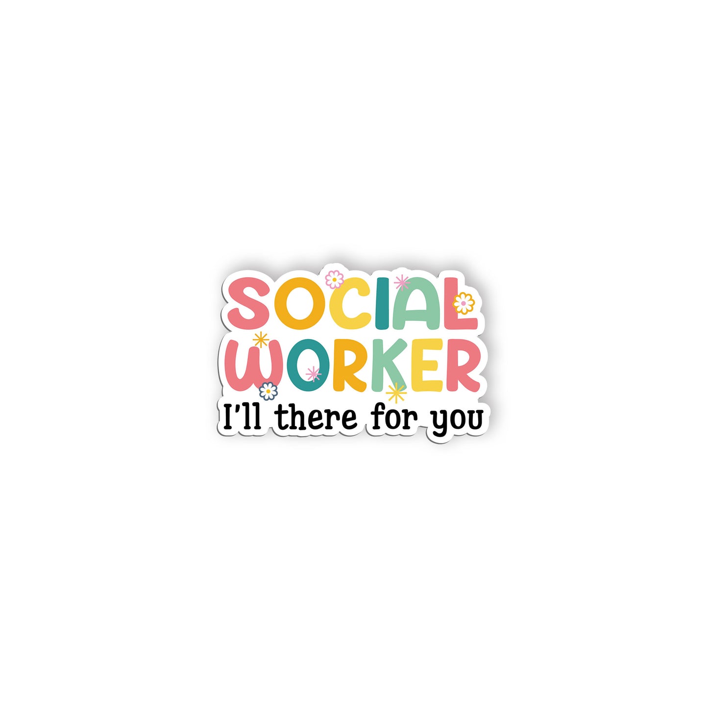 Social Worker I'll There For You Sticker Social Worker Sticker, Social Worker Gi
