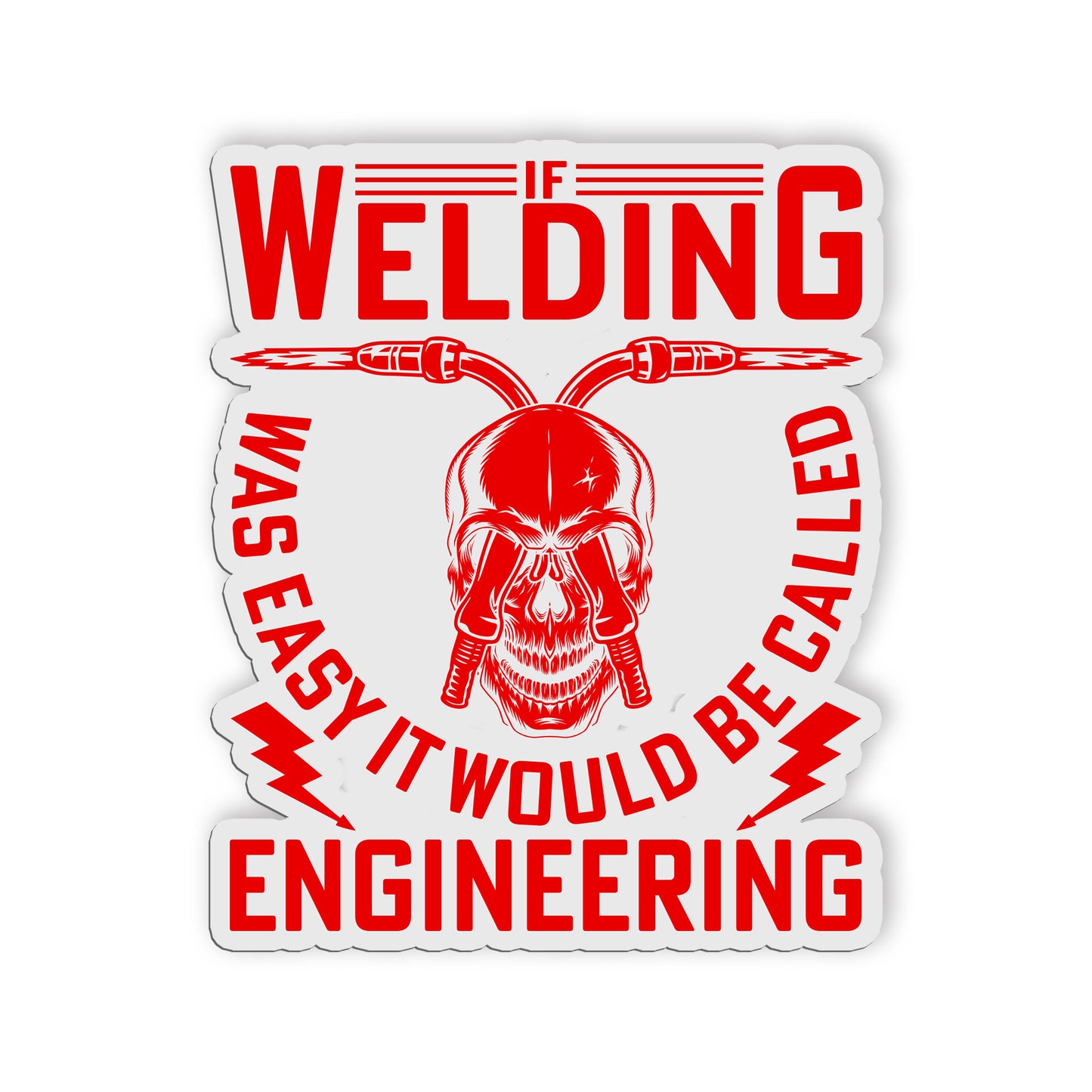 If Welding Was Easy It Would Be Called Engineering Sticker Worker Humor Stickers