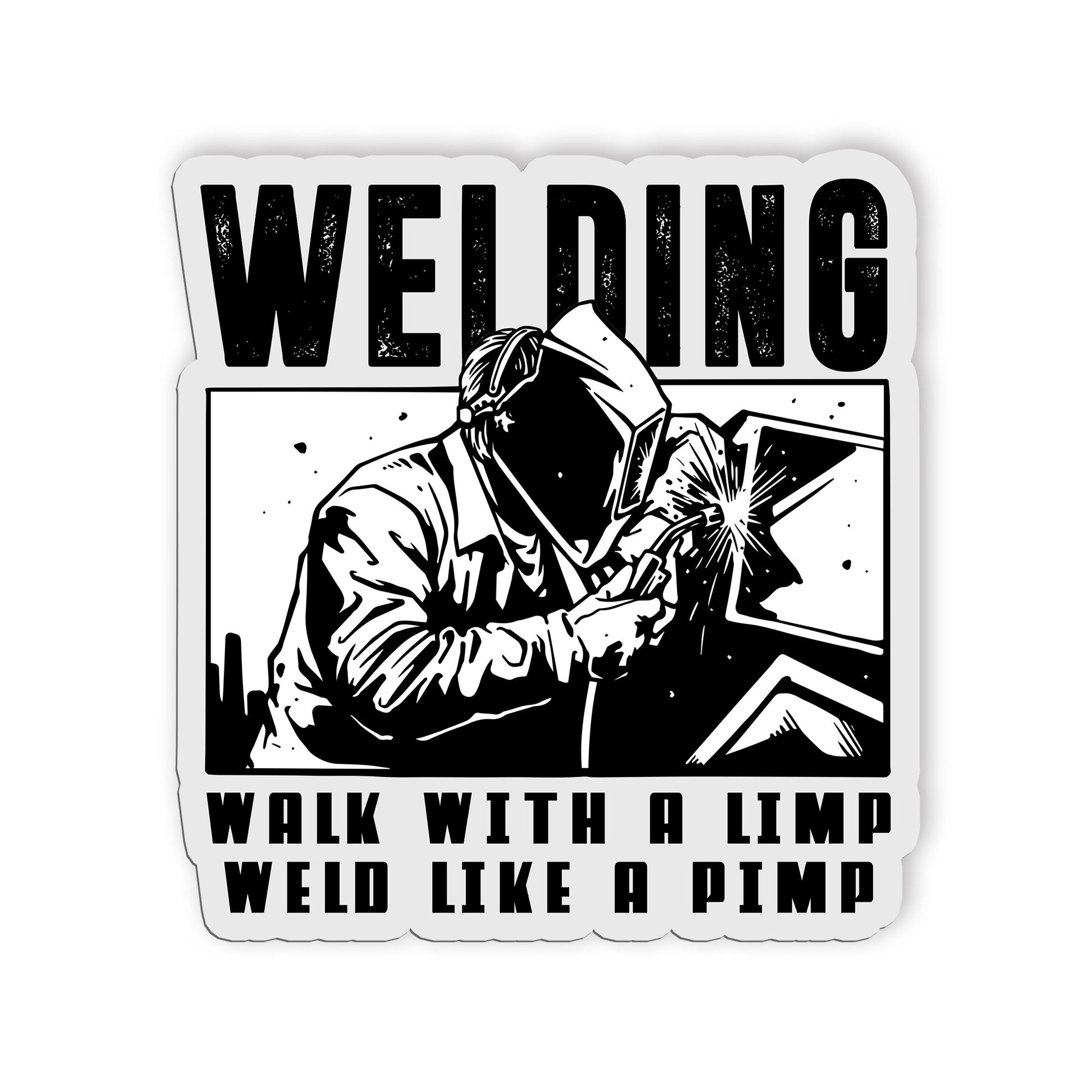 Welding Walk With A Limp Weld Like A Pimp Sticker Blue Collar Engineer Welder St