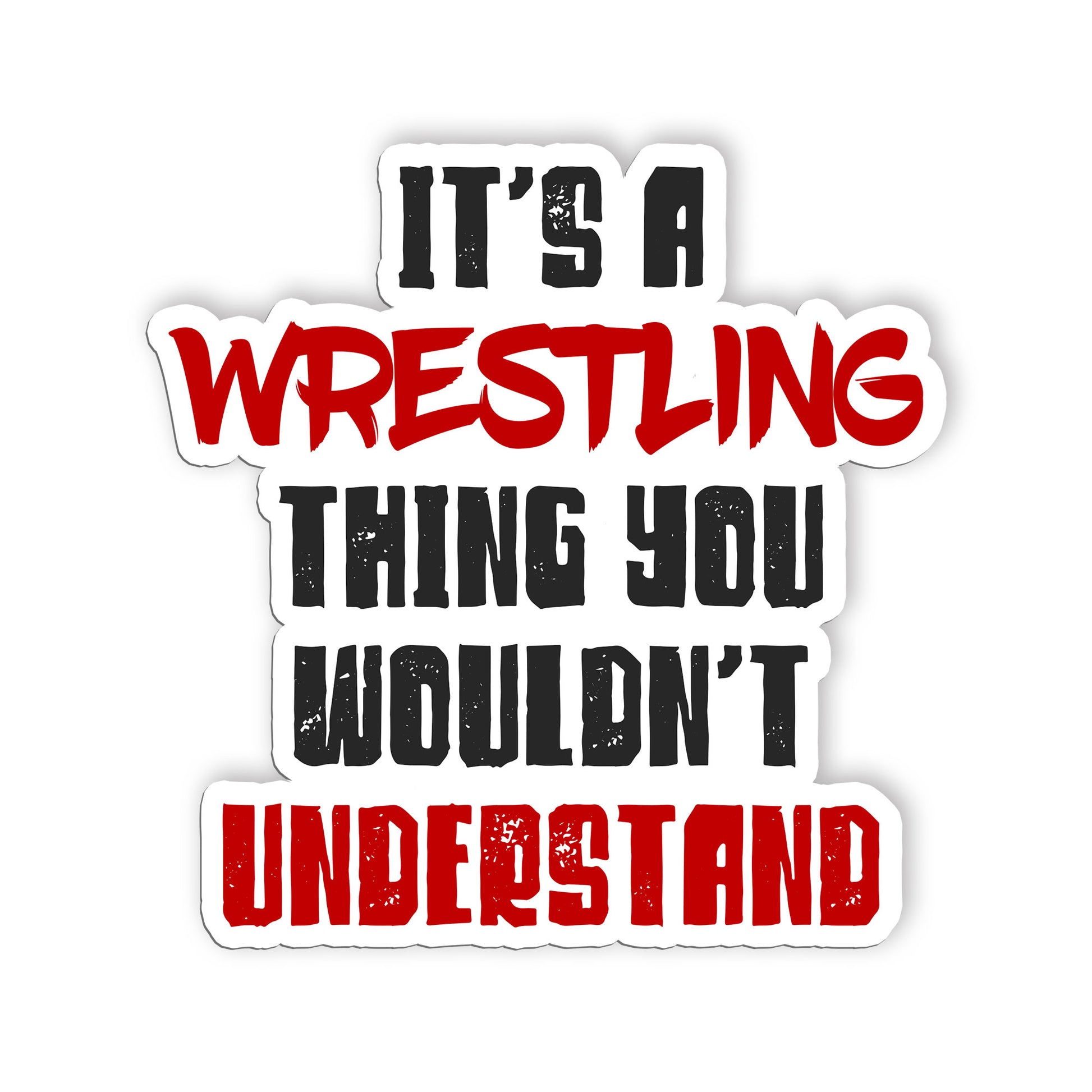 Its A Wrestling Thing You Wouldnt Understand Stickers Motivational Wrestling Sti