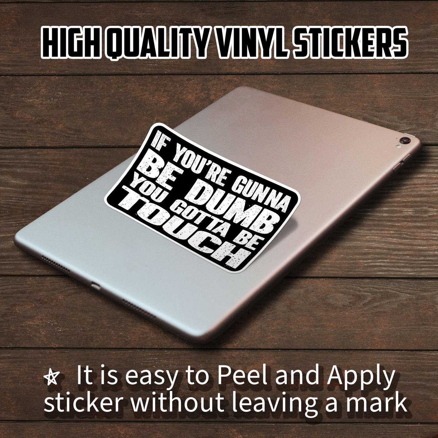 If Youre Gunna Be Dumb You Gotta Be Touch Funny Stickers Joke Quote Sticker Waterproof Vinyl Decals for Hard Hat Car Truck Laptop Helmet Water Bottle Stickers