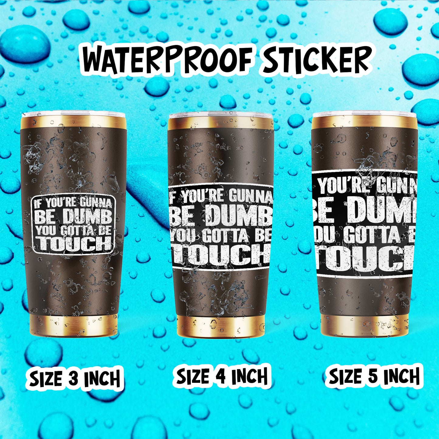 If Youre Gunna Be Dumb You Gotta Be Touch Funny Stickers Joke Quote Sticker Waterproof Vinyl Decals for Hard Hat Car Truck Laptop Helmet Water Bottle Stickers