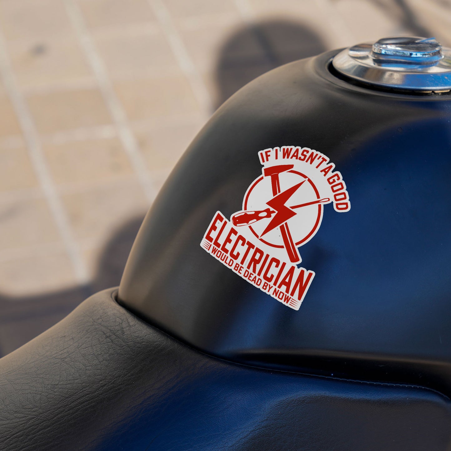 If I Wasnt A Good Electrician I Would Be Dead By Now Sticker Funny Blue Collar Decal Waterproof Vinyl Decals for Car Truck Laptop Helmet Water Bottles Bicycle Luggage Stickers