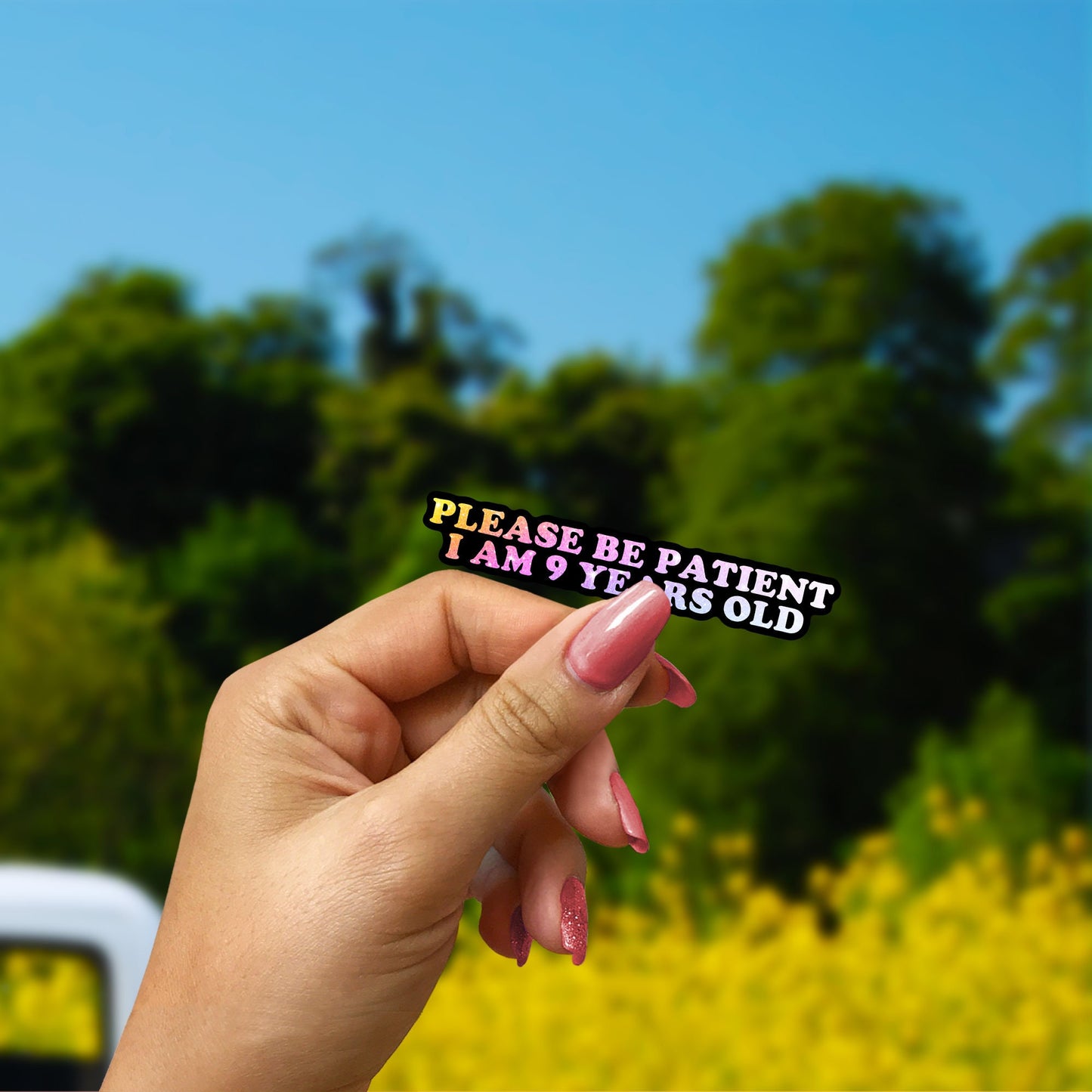 Funny 'Please Be Patient I Am 9 Years Old' Vinyl Bumper Sticker