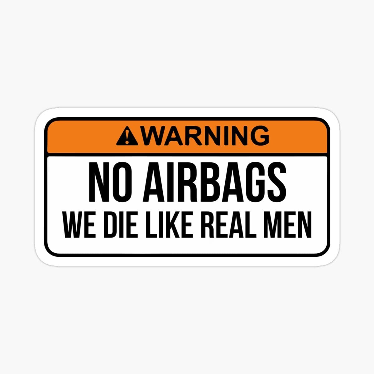 Funny Bumper Sticker 'No Airbags We Die Like Real Men' - Waterproof Vinyl Decal for Car Truck Van, Bumper Sticker
