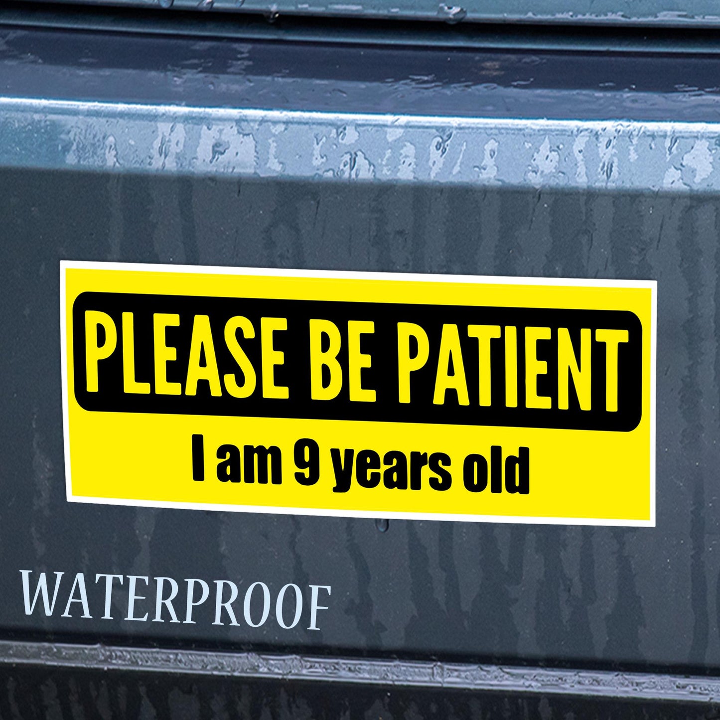 Please be Patient I am 9 Years Old Bumper Sticker Vinyl Waterproof Sticker Decal Car Laptop Wall Window Bumper Sticker