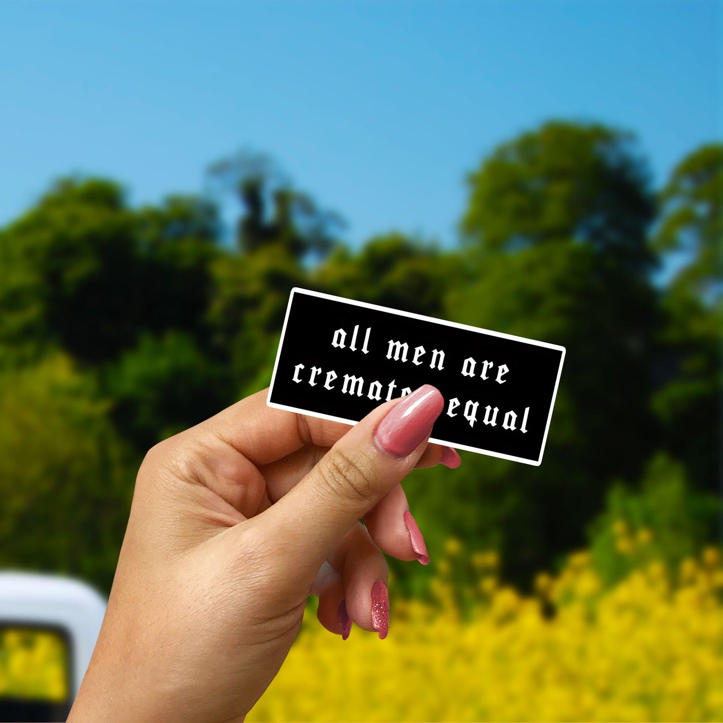 All Men Are Cremated Equal Waterproof Vinyl Sticker